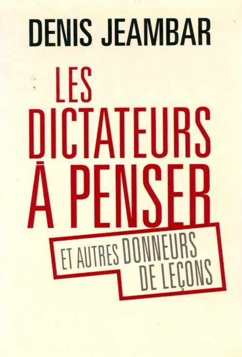 Livrenpoche : Les dictateurs à penser et autres donneurs de leçons - Denis Jeambar - Livre