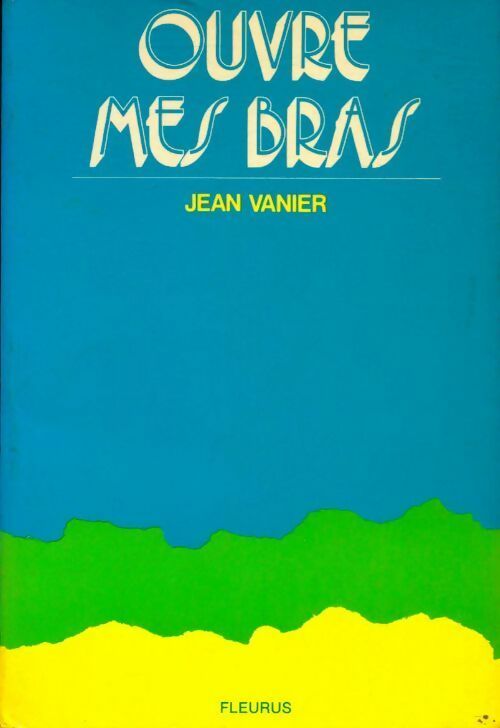 Livrenpoche : Ouvre mes bras - Jean Vanier - Livre