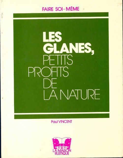 Livrenpoche : Les glanes, petits profits de la nature - Paul Vincent - Livre