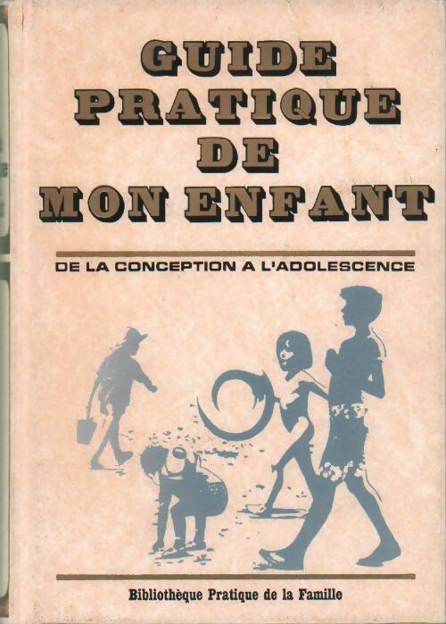 Livrenpoche : Guide pratique de mon enfant. De la conception à l'adolescence - R. Gilly - Livre