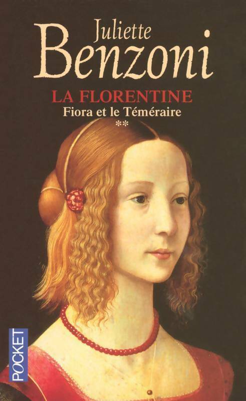 Livrenpoche : La florentine Tome II : Fiora et le téméraire - Juliette Benzoni - Livre