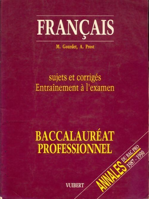 Livrenpoche : Français sujets et corrigés entraînement à l'examen. Baccalauréat professionnel sections tertiaire - Michel Gourdet, Alain Prost - Livre