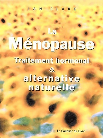 Livrenpoche : La ménopause. Traitement hormonal et alternative naturelle - Jan Clark - Livre