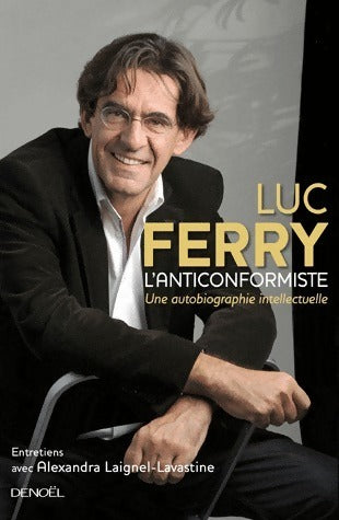 Livrenpoche : L'anticonformiste. Une autobiographie intellectuelle - Luc Ferry - Livre