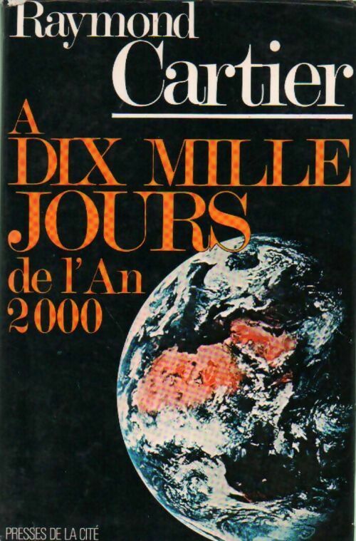 Livrenpoche : A dix mille jours de l'an 2000 - Raymond Cartier - Livre