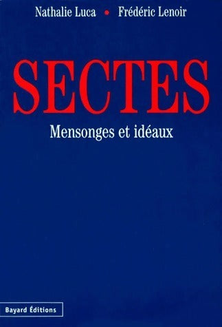 Livrenpoche : Sectes. Mensonges et idéaux - Frédéric Lenoir - Livre