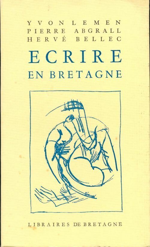 Livrenpoche : Ecrire en Bretagne - Hervé Bellec, Yvon Lemen, Pierre Abgrall - Livre