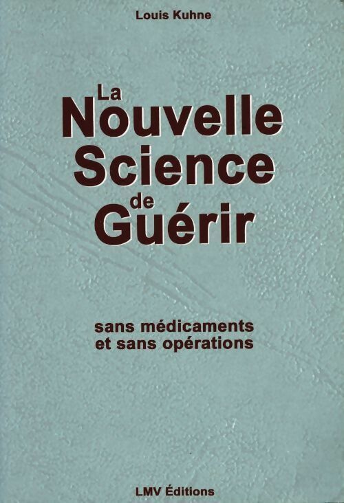 Livrenpoche : La nouvelle science de guérir - Louis Kuhne - Livre