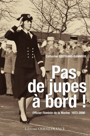 Livrenpoche : Pas de jupes à bord ! Officier de la marine 1973-2000 - Catherine Bertrand-Gannerie - Livre