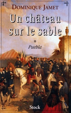 Livrenpoche : Un château sur le sable Tome I : Puebla - Dominique Jamet - Livre