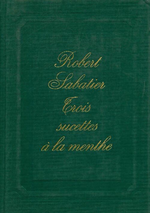 Livrenpoche : Trois sucettes à la menthe - Robert Sabatier - Livre