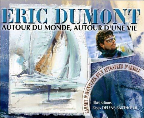 Livrenpoche : Autour du monde autour d' une vie - Eric Dumont - Livre