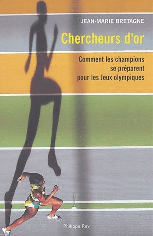 Livrenpoche : Chercheurs d'or. Comment les champions se préparent pour les Jeux Olympiques - Jean-Marie Bretagne - Livre