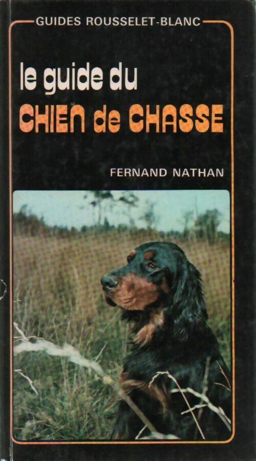 Livrenpoche : Le guide du chien de chasse - Pierre Rousselet-Blanc - Livre