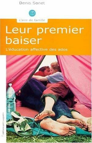 Livrenpoche : Leur premier baiser. L'éducation affective des ados - Denis Sonet - Livre