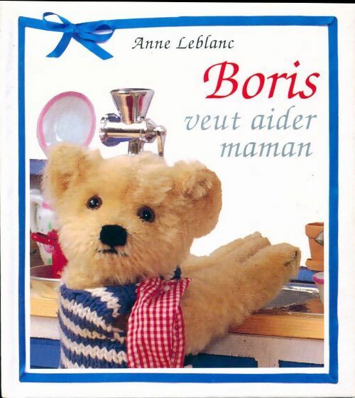 Livrenpoche : Boris veut aider maman - Anne Leblanc - Livre