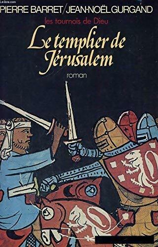 Livrenpoche : Les tournois de Dieu Tome I : Le templier de Jérusalem - Jean-Noël Gurgand - Livre