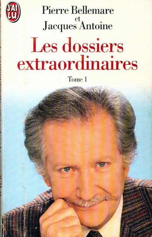 Livrenpoche : Les dossiers extraordinaires Tome I - Pierre Bellemare, Jacques Antoine - Livre