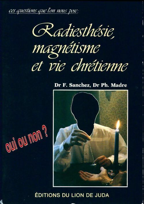 Livrenpoche : Radiesthésie, magnétisme et vie chrétienne - Philippe Madre, Fernand Sanchez - Livre