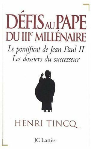 Livrenpoche : Défis au pape du IIIe millénaire. Le pontificat de Jean-Paul II. Les dossiers du successeur - Henri Tincq - Livre