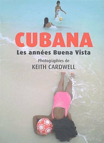 Livrenpoche : Cubana. Les années Buena Vista - Keith Cardwell - Livre