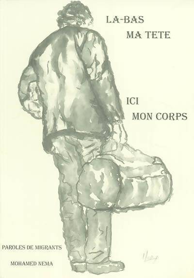 Livrenpoche : Là-bas ma tête, ici mon corps. Paroles de migrants - Mohamed Nema - Livre