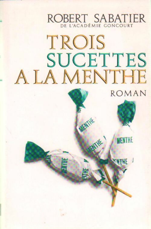 Livrenpoche : Trois sucettes à la menthe - Robert Sabatier - Livre