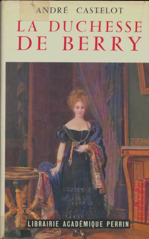 Livrenpoche : La duchesse de Berry - André Castelot - Livre