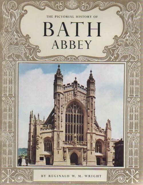 Livrenpoche : The pictorial history of bath abbey - M. Wright - Livre