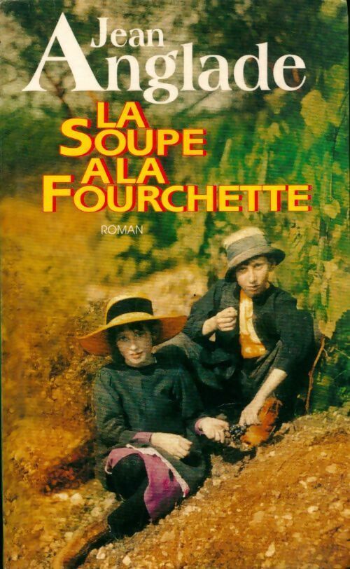 Livrenpoche : La soupe à la fourchette - Jean Anglade - Livre