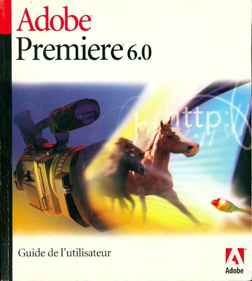 Livrenpoche : Adobe Première 6.0. Guide de l'utilisateur - Collectif - Livre