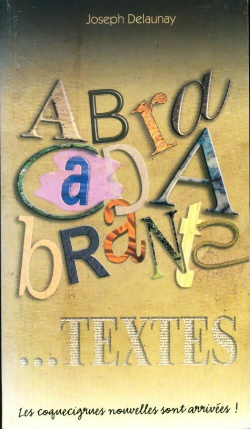 Livrenpoche : Abracadabrants... textes - Joseph Delaunay - Livre