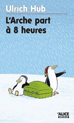 Livrenpoche : L'arche part à 8 heures - Ulrich Hub - Livre