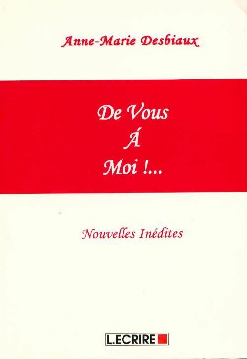 Livrenpoche : De vous à moi !... - Anne-Marie Desbiaux - Livre