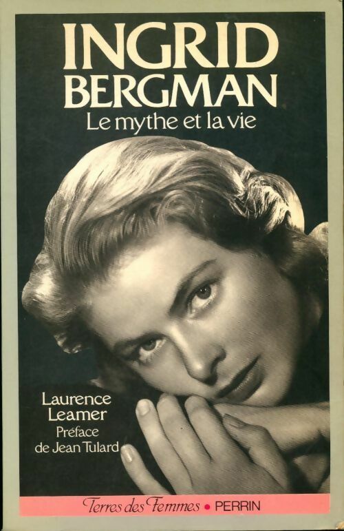 Livrenpoche : Ingrid Bergman. Le mythe et la vie - Laurence Leamer - Livre