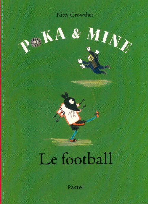 Livrenpoche : Poka & Mine : Le football - Kitty Crowther - Livre