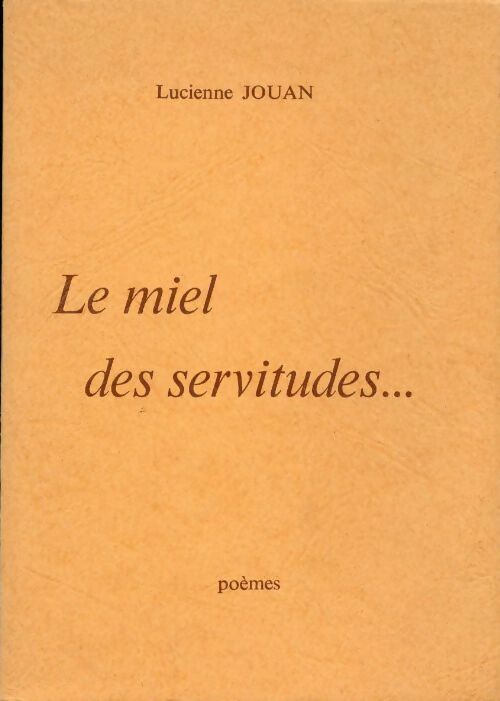 Livrenpoche : Le miel des servitudes - Lucienne Jouan - Livre