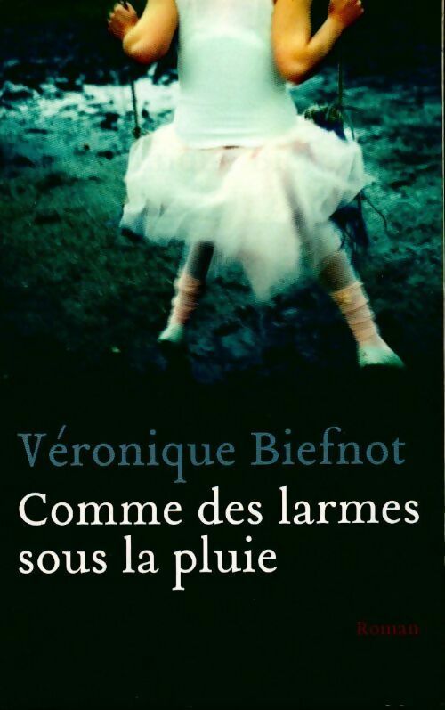 Livrenpoche : Comme des larmes sous la pluie - Véronique Biefnot - Livre