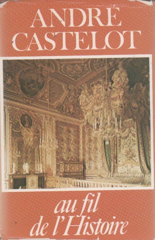 Livrenpoche : Au fil de l'histoire - André Castelot - Livre