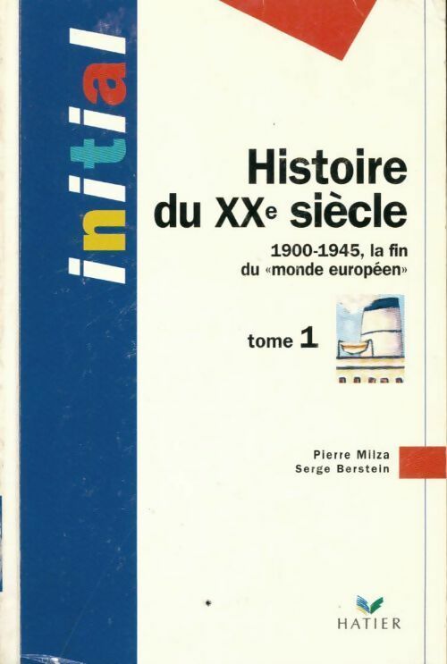 Livrenpoche : Histoire du XXe siècle Tome I : de 1900 à 1945 - Pierre Milza - Livre