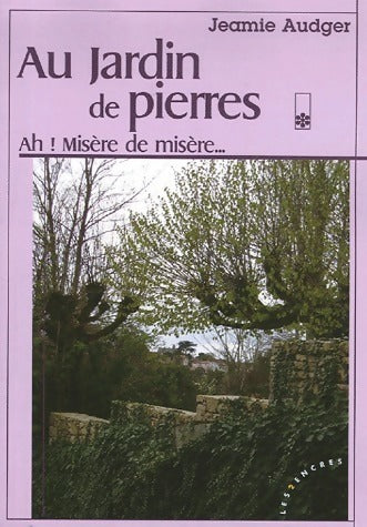 Livrenpoche : Au jardin de pierres Tome I : Ah ! misère de misère - Jeamie Audger - Livre