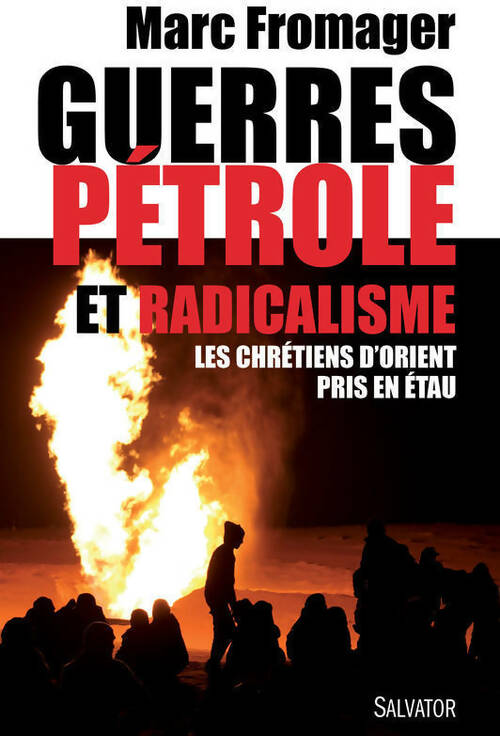Livrenpoche : Guerres, pétrole et radicalisme. Les chrétiens d'orient pris en étau - Marc Fromager - Livre