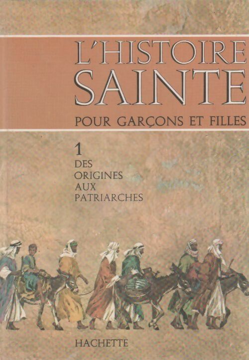 Livrenpoche : L'histoire sainte pour garçons et filles Tome I : Des origines aux patriarches - R. Tamisier - Livre
