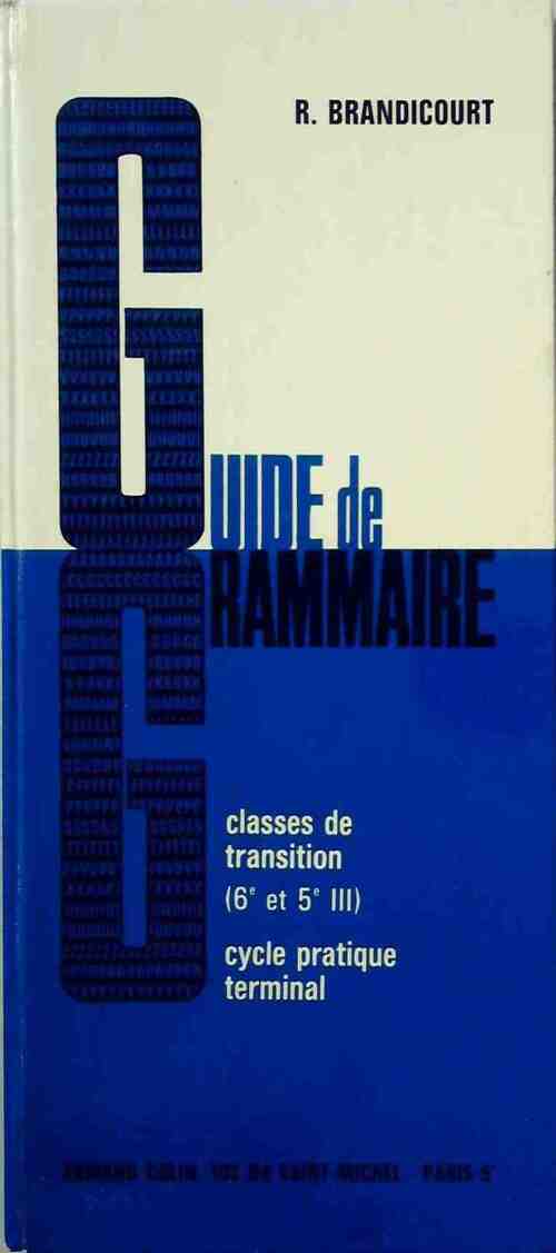 Livrenpoche : Guide de grammaire. Classes de transition, cycle pratique terminal - René Brandicourt - Livre