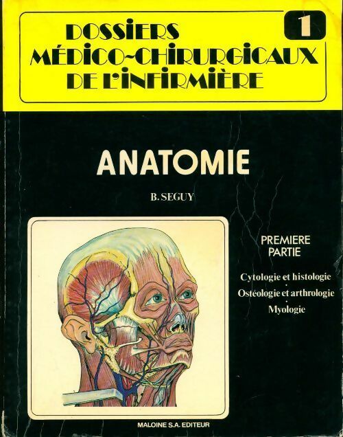 Livrenpoche : Anatomie Tome I : Cytologie et histologie / Ostéologie et arthrologie / Myologie - Seguy; B. - Livre