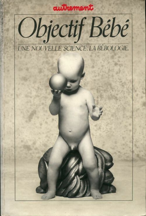 Livrenpoche : Objectif bébé. Une nouvelle science, la bébologie - Revue Autrement - Livre