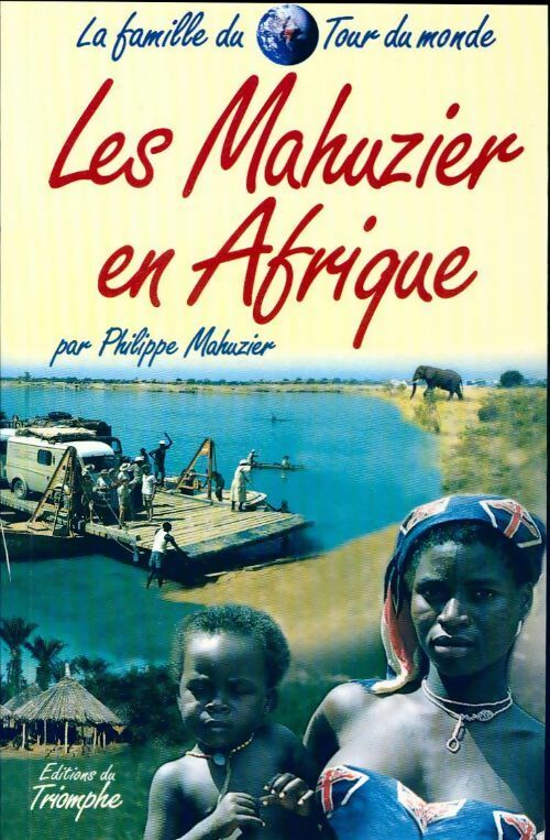 Livrenpoche : Les Mahuzier en Afrique - Philippe Mahuzier - Livre