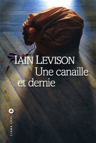 Livrenpoche : Une canaille et demie - Iain Levison - Livre