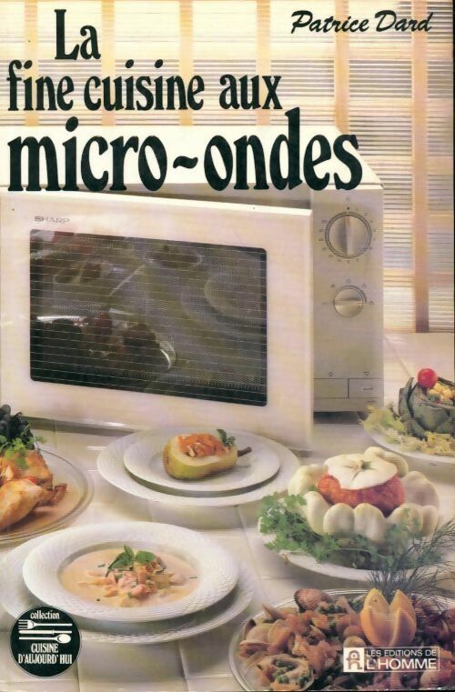 Livrenpoche : La fine cuisine aux micro-ondes - Patrice Dard - Livre