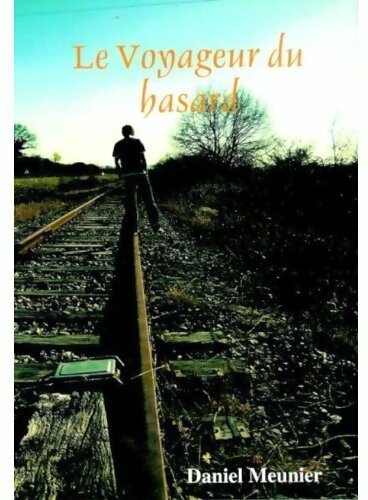 Livrenpoche : Le voyageur du hasard - Daniel Meunier - Livre
